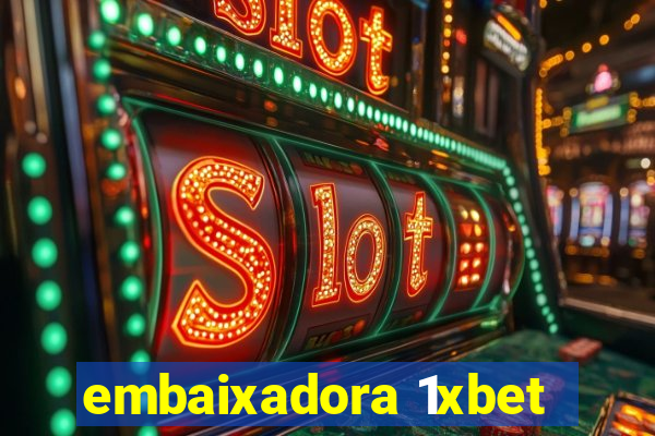 embaixadora 1xbet