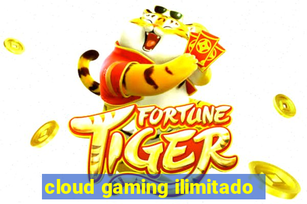 cloud gaming ilimitado