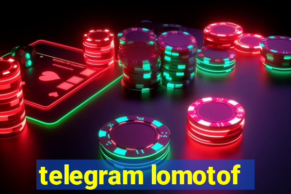 telegram lomotof