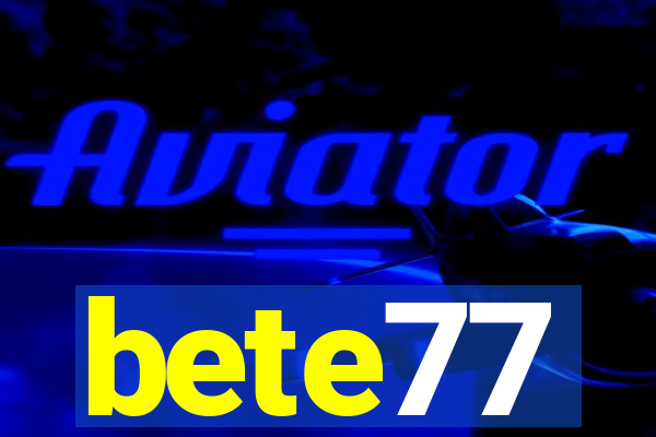 bete77