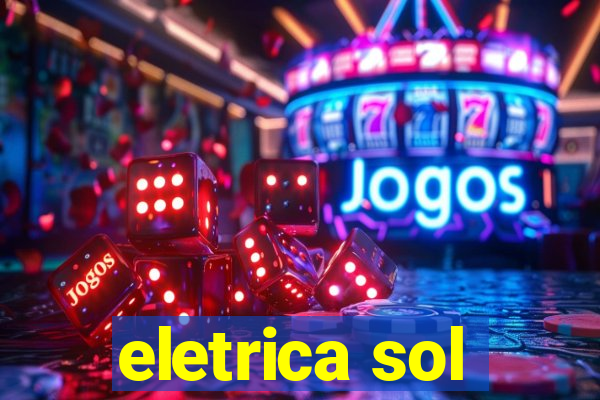 eletrica sol