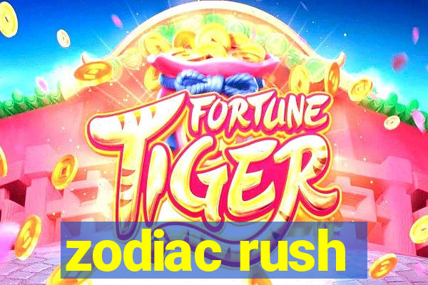 zodiac rush