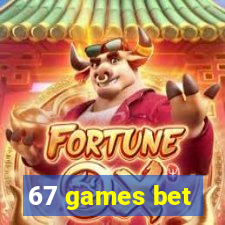 67 games bet