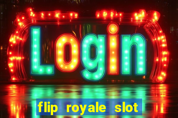 flip royale slot free play