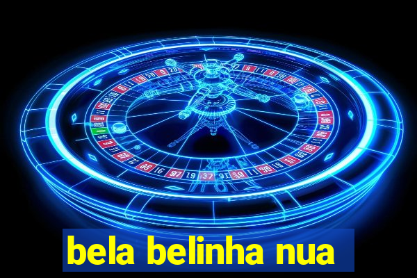 bela belinha nua