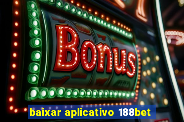 baixar aplicativo 188bet