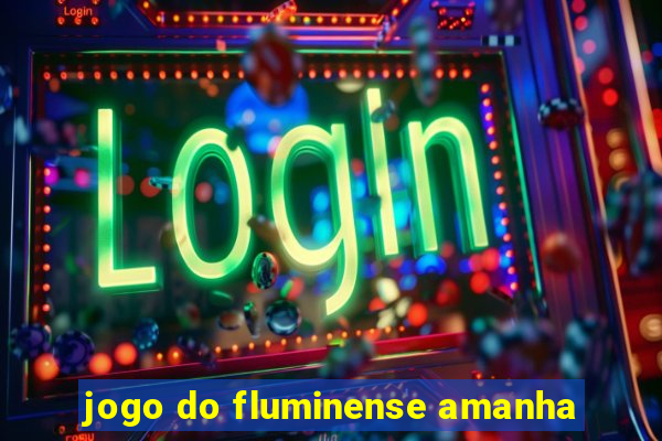 jogo do fluminense amanha