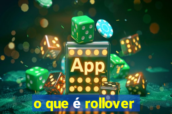 o que é rollover