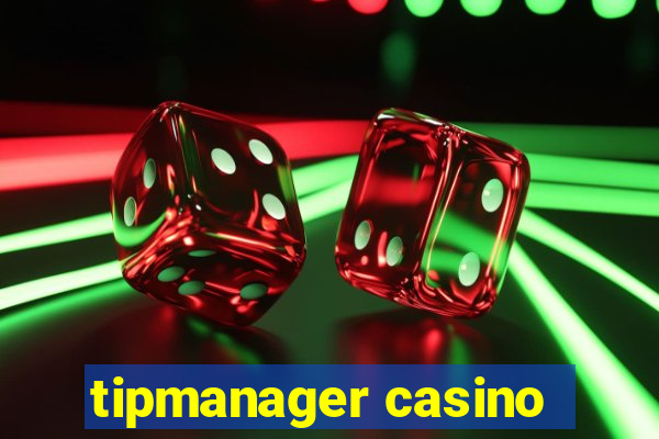 tipmanager casino