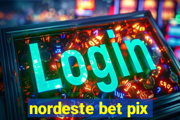 nordeste bet pix