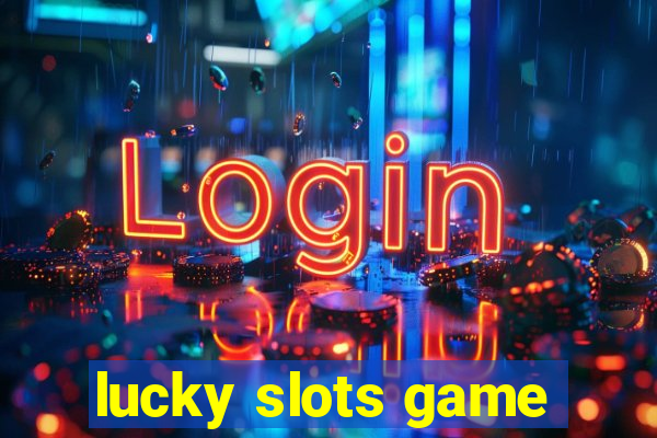 lucky slots game