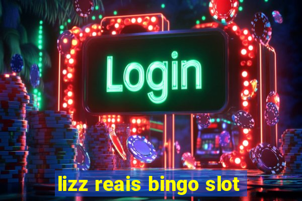 lizz reais bingo slot