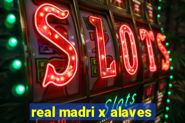 real madri x alaves