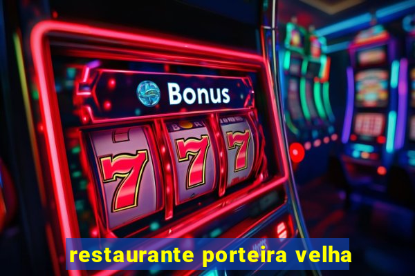 restaurante porteira velha