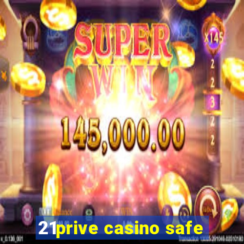 21prive casino safe