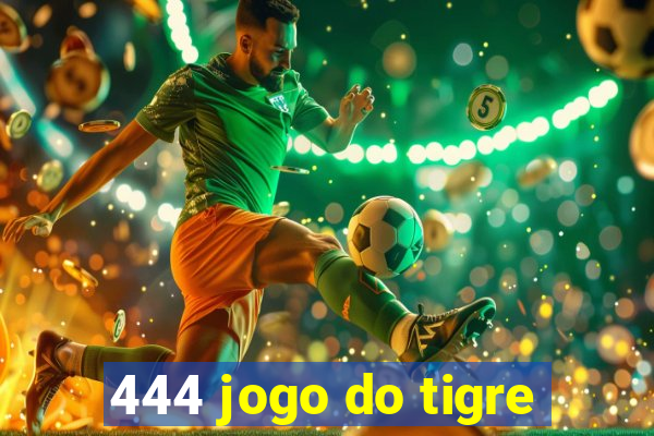 444 jogo do tigre