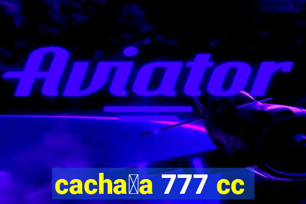 cacha莽a 777 cc