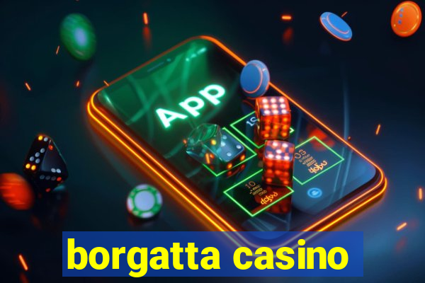 borgatta casino