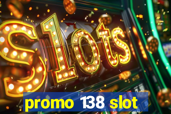 promo 138 slot