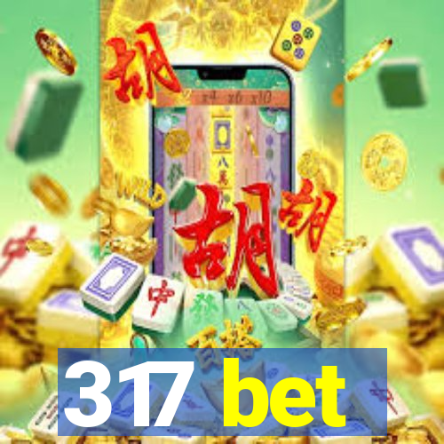 317 bet