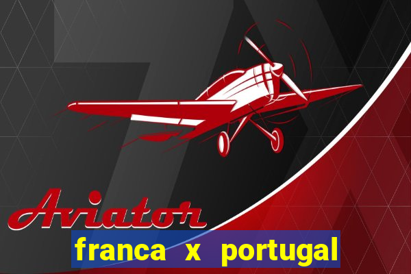 franca x portugal onde assistir