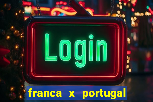 franca x portugal onde assistir