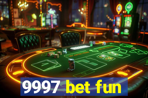 9997 bet fun