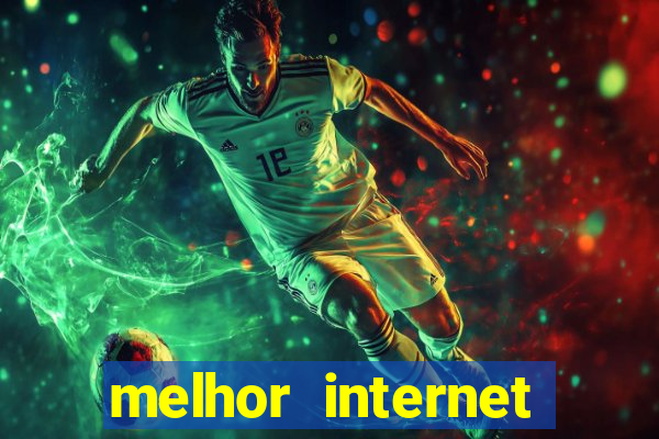 melhor internet para jogos