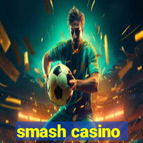 smash casino