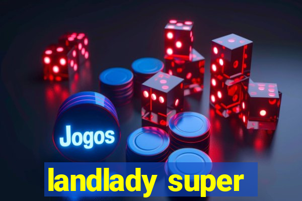 landlady super