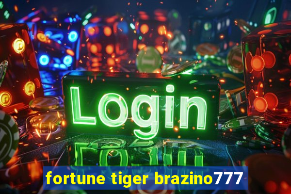 fortune tiger brazino777