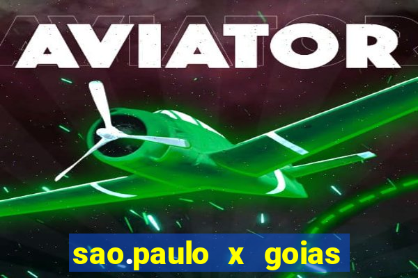 sao.paulo x goias ao vivo