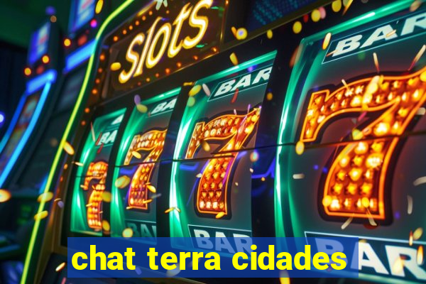 chat terra cidades