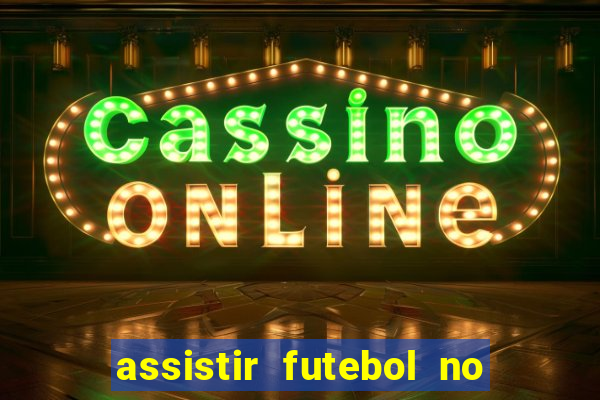 assistir futebol no premiere gratis