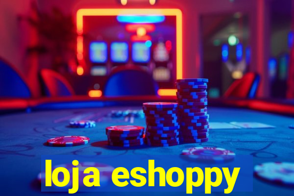 loja eshoppy