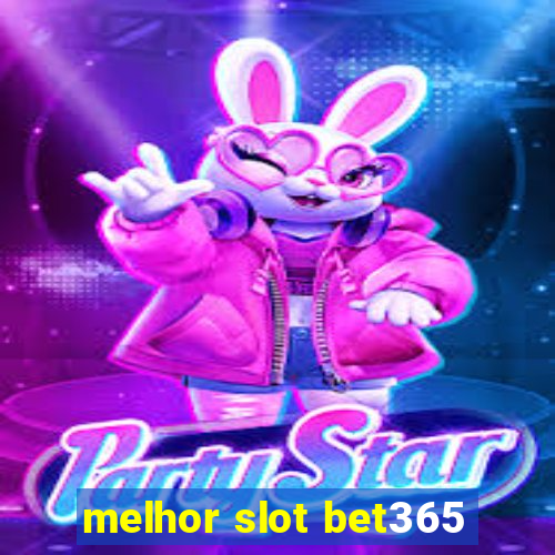 melhor slot bet365