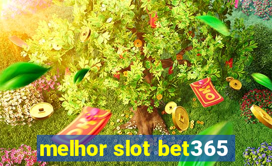 melhor slot bet365