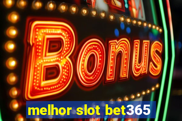 melhor slot bet365