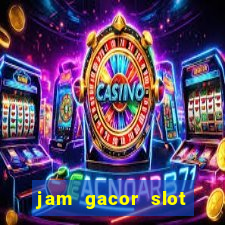 jam gacor slot hari ini