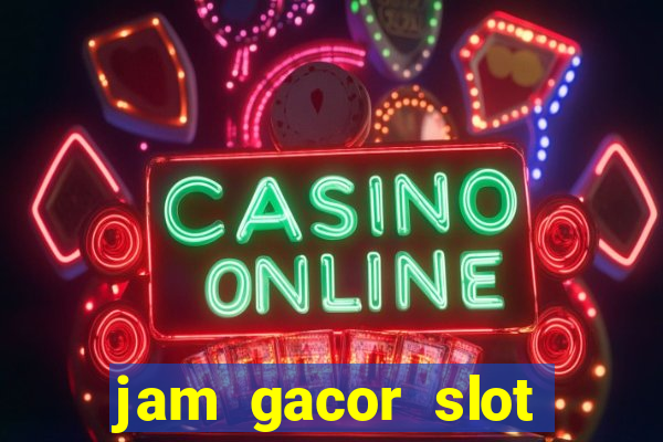 jam gacor slot hari ini