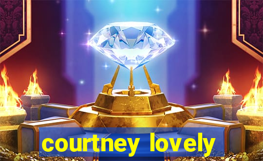 courtney lovely