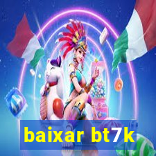 baixar bt7k