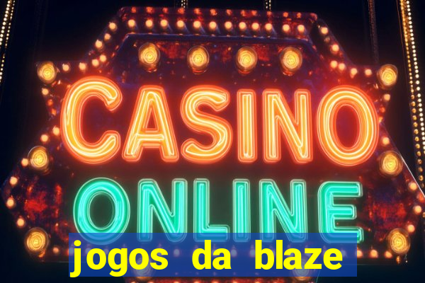 jogos da blaze para jogar com bonus