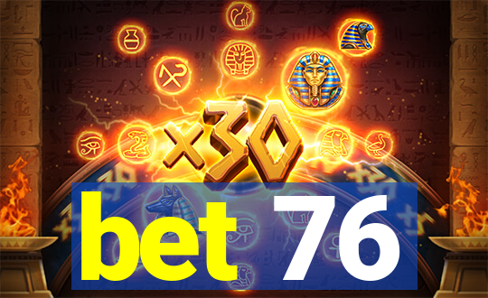 bet 76