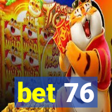 bet 76