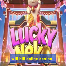 will hill online casino