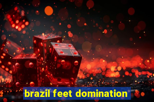 brazil feet domination