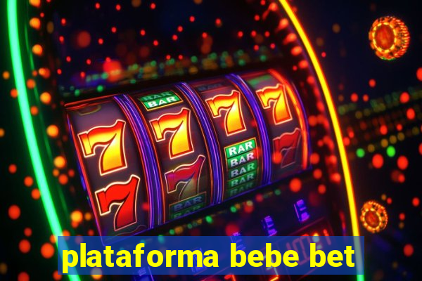 plataforma bebe bet