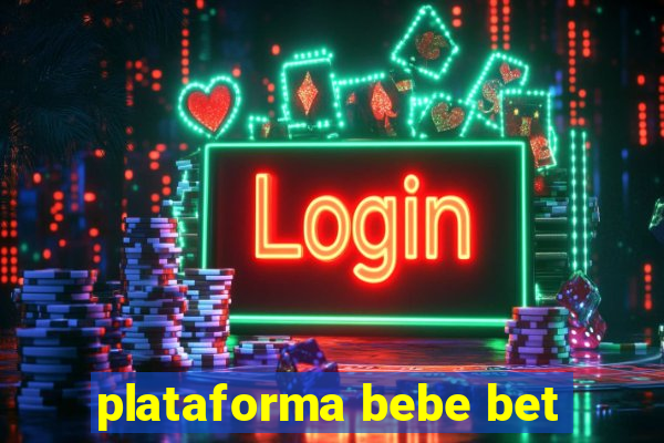 plataforma bebe bet