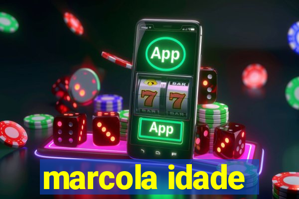 marcola idade